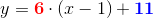 y=\mathbf{\color{Red} 6}\cdot (x-1)+\mathbf{\color{Blue} 11}