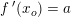 \small f{\, }'(x_o)=a