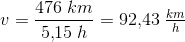 v=\frac{476\; km}{5{,}15\; h}=92{,}43\; \tfrac{km}{h}
