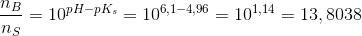 \frac{n_B}{n_S} =10^{pH-pK_s}=10^{6,1-4,96}=10^{1,14}=13,8038