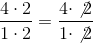 \frac{4\cdot 2}{1\cdot 2} = \frac{4\cdot \not{2}}{1\cdot \not{2}}