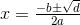 x=\tfrac{-b\pm\sqrt{d} }{2a}