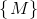 \left \{ \left. M \right \} \right.
