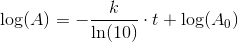 \log(A)=-\frac{k}{\ln(10)}\cdot t+\log(A_0)