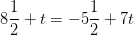 8\frac{1}{2}+t=-5\frac{1}{2}+7t