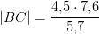 \left | BC \right |=\frac{4{,}5\cdot 7{,}6}{5{,}7}