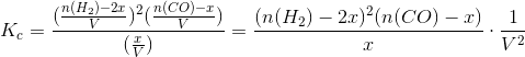 K_c=\frac{(\frac{n(H_2)-2x}{V})^2(\frac{n(CO)-x}{V})}{(\frac{x}{V})}= \frac{(n(H_2)-2x)^2(n(CO)-x)}{x} \cdot \frac{1}{V^2}