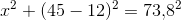 x^2+(45-12)^2=73{,}8^2
