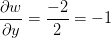 \frac{\partial w}{\partial y}=\frac{-2}{2}=-1