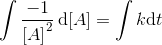 \int \frac{-1}{\left [ A \right ]^2}\, \textup{d}\! \left [ A \right ]=\int k \textup{d}t