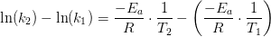\ln(k_2)-\ln(k_1)=\frac{-E_a}{R}\cdot \frac{1}{T_2}-\left ( \frac{-E_a}{R}\cdot \frac{1}{T_1} \right )