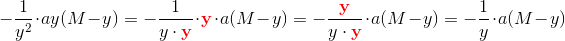 -\frac{1}{y^2}\cdot ay(M-y)=-\frac{1}{y\cdot \mathbf{\color{Red} y}}\cdot \mathbf{\color{Red} y}\cdot a(M-y)=-\frac{\mathbf{\color{Red} y}}{y\cdot \mathbf{\color{Red} y}}\cdot a(M-y)=-\frac{1}{y}\cdot a(M-y)