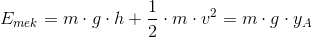 E_{mek}=m\cdot g\cdot h+\frac{1}{2}\cdot m\cdot v^2=m\cdot g\cdot y_A