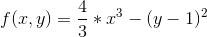 f(x,y)=\frac{4}{3}*x^3-(y-1)^2