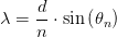 \lambda =\frac{d}{n}\cdot \sin\left ( \theta _n \right )