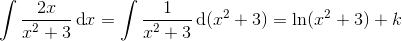 \int \frac{2x}{x^{2}+3}\, \textup{d}x=\int \frac{1}{x^{2}+3}\, \textup{d}(x^{2}+3)=\ln(x^{2}+3)+k