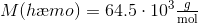 M(h\ae mo) = 64.5\cdot 10^3 \begin{matrix} \frac{g}{\text{mol}}\end{matrix}
