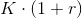 K\cdot(1+ r)