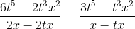 \frac{6t^5-2t^3x^2}{2x-2tx}=\frac{3t^5-t^3x^2}{x-tx}