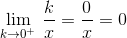 \underset{k \to0^+ }{\lim} \, \, \frac{k}{x}=\frac{0}{x}=0