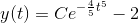 y(t)=Ce^{-\frac{4}{5}t^{5}}-2