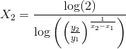 X_2=\frac{\log(2)}{\log\left ( \left (\frac{y_2}{y_1} \right )^{\frac{1}{x_2-x_1}} \right )}