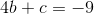 4b+c=-9