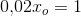 0{,}02x_o=1