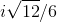 i\sqrt{12}/6