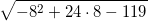 \small \sqrt{-8^2+24\cdot 8-119}