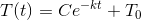T(t)= Ce^{-kt}+T_0
