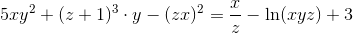 5xy^2+(z+1)^3\cdot y-(zx)^2=\frac{x}{z}-\ln(xyz)+3