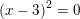 \small \small \left (x-3 \right )^2 =0