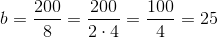b=\frac{200}{8}=\frac{200}{2\cdot 4}=\frac{100}{4}=25