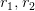 r_1, r_2