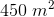 450\; m^2