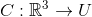 C:\mathbb{R}^3\to U