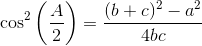 \cos^2\left ( \frac{A}{2} \right )=\frac{(b+c)^2-a^2}{4bc}