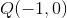Q(-1,0)
