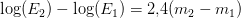 \log(E_2)-\log(E_1)=2{,}4(m_2-m_1)