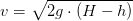 v= \sqrt{2g\cdot( H-h)}