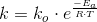 k=k_o\cdot e^{\frac{-E_a}{R\cdot T}}