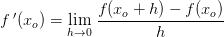 f{\, }'(x_o)=\underset{h \to 0}{\lim} \; \frac{f(x_o+h)-f(x_o)}{h}