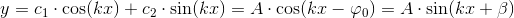 y=c_1\cdot \cos(kx)+c_2\cdot \sin(kx)=A\cdot \cos(kx-\varphi _0)=A\cdot \sin(kx+\beta )