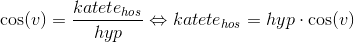 \cos(v)=\frac{katete_{hos}}{hyp}\Leftrightarrow katete_{hos}=hyp\cdot \cos(v)
