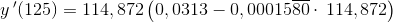 y{\, }'(125)=114,872\left ( 0,0313-0,00015\overline{80}\cdot \, 114,872 \right )
