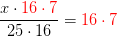 \frac{x\cdot {\color{Red} 16\cdot 7}}{25\cdot 16}={\color{Red} 16\cdot 7}