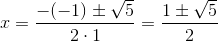 x=\frac{-(-1)\pm \sqrt{5}}{2\cdot 1}=\frac{1\pm \sqrt{5}}{2}