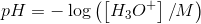 pH=-\log\left ( \left [ H_3O^+ \right ]/M \right )
