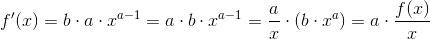 f{}'(x)=b\cdot a\cdot x^{a-1}=a\cdot b\cdot x^{a-1}=\frac{a}{x}\cdot \left ( b\cdot x^a \right )=a\cdot \frac{f(x)}{x}